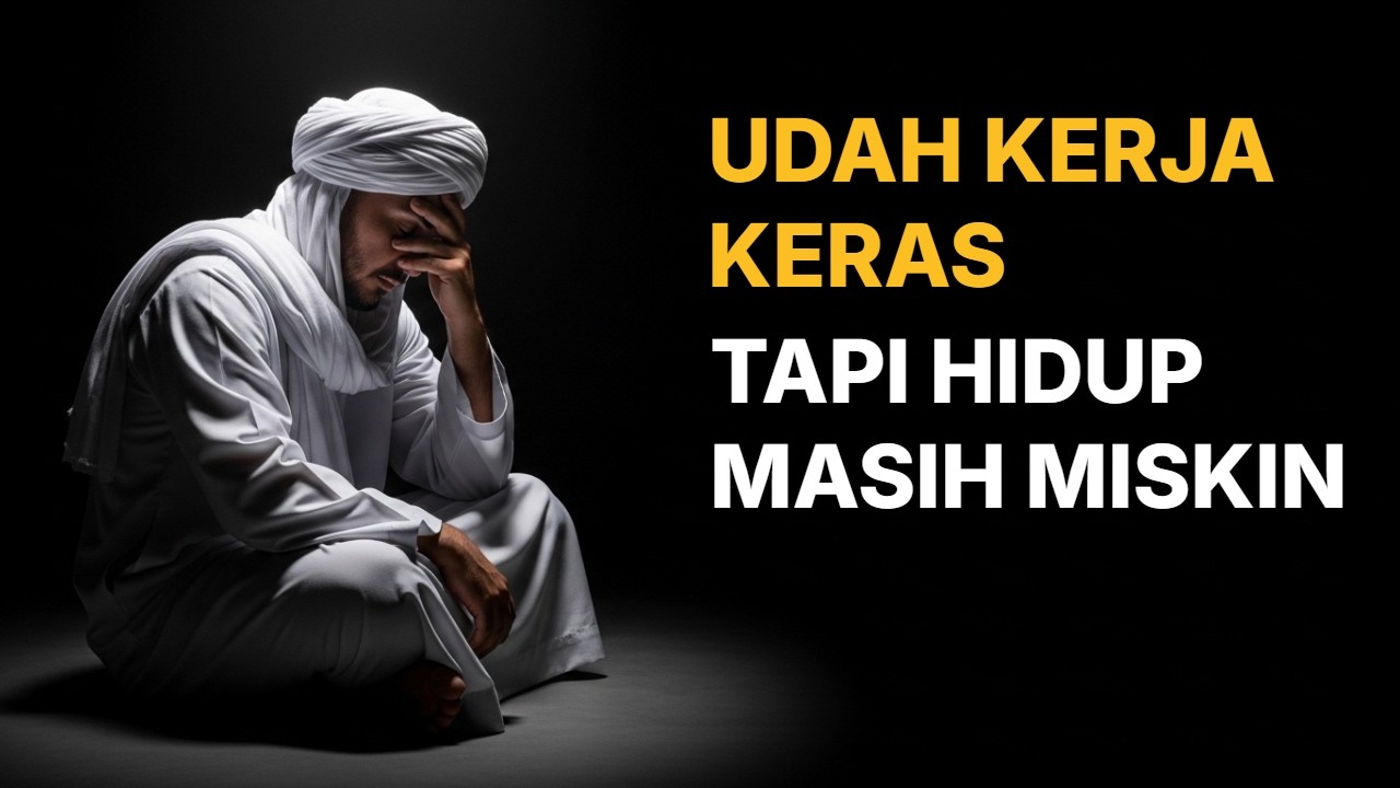 SUDAH BEKERJA KERAS TAPI TETAP MISKIN Ini Penyebab & Cara Mengubah Nasib Finansialmu!