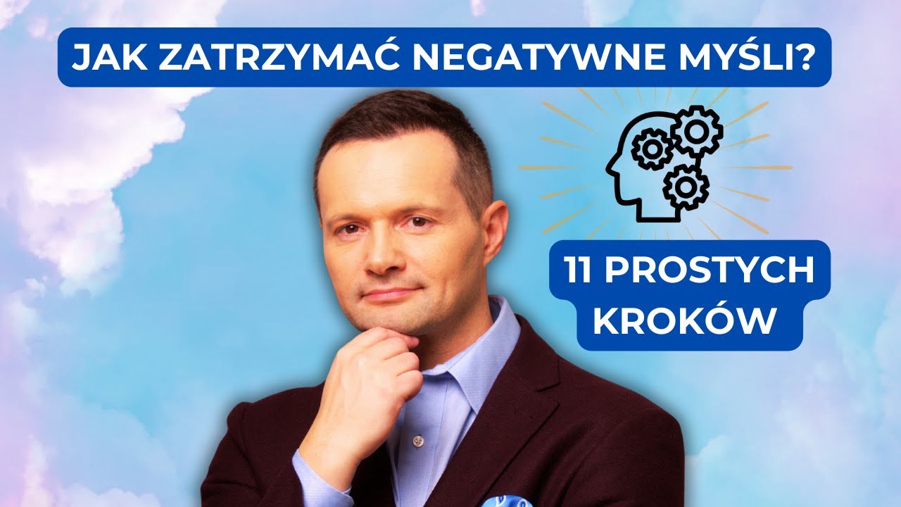 Jak Zatrzymać Negatywne Myśli? 11 Sposobów na Lepsze Życie