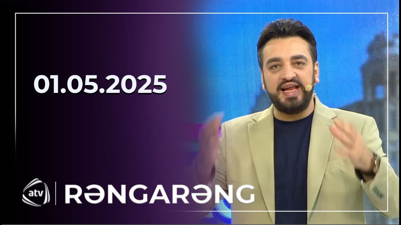 Rəngarəng - Manaf Ağayev, Şəbnəm  Tovuzlu, Zabit Nəbizadə / 01.05.2025