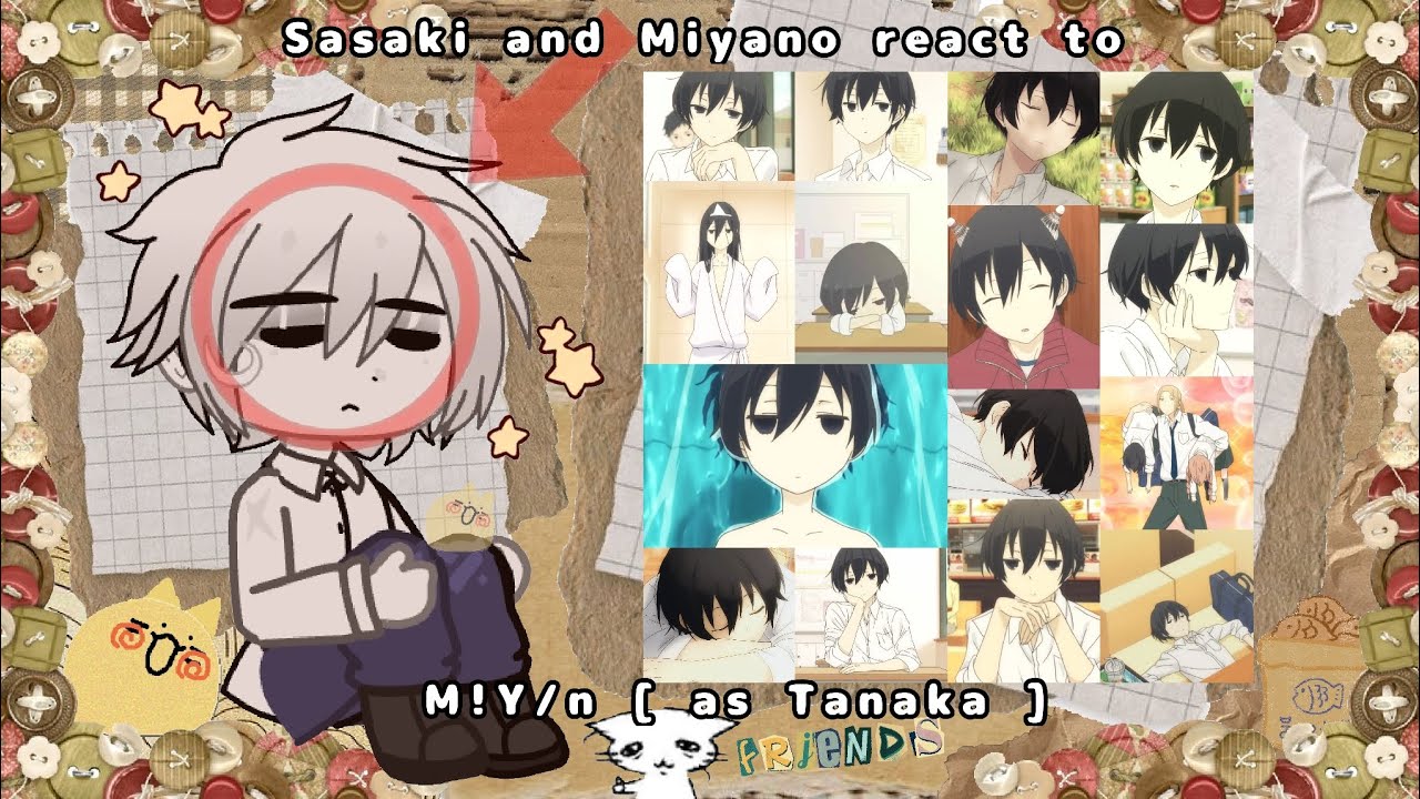 Sasaki and Miyano react to M!Y/n [ as Tanaka ] 1/1 [Tanaka-kun is always listless]