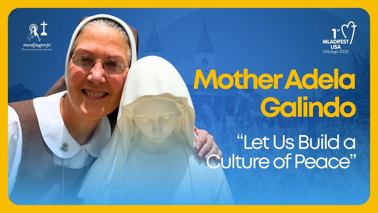 “Let Us Build a Culture of Peace” Mother Adela Galindo | Medjugorje Youth Festival: Mladifest USA