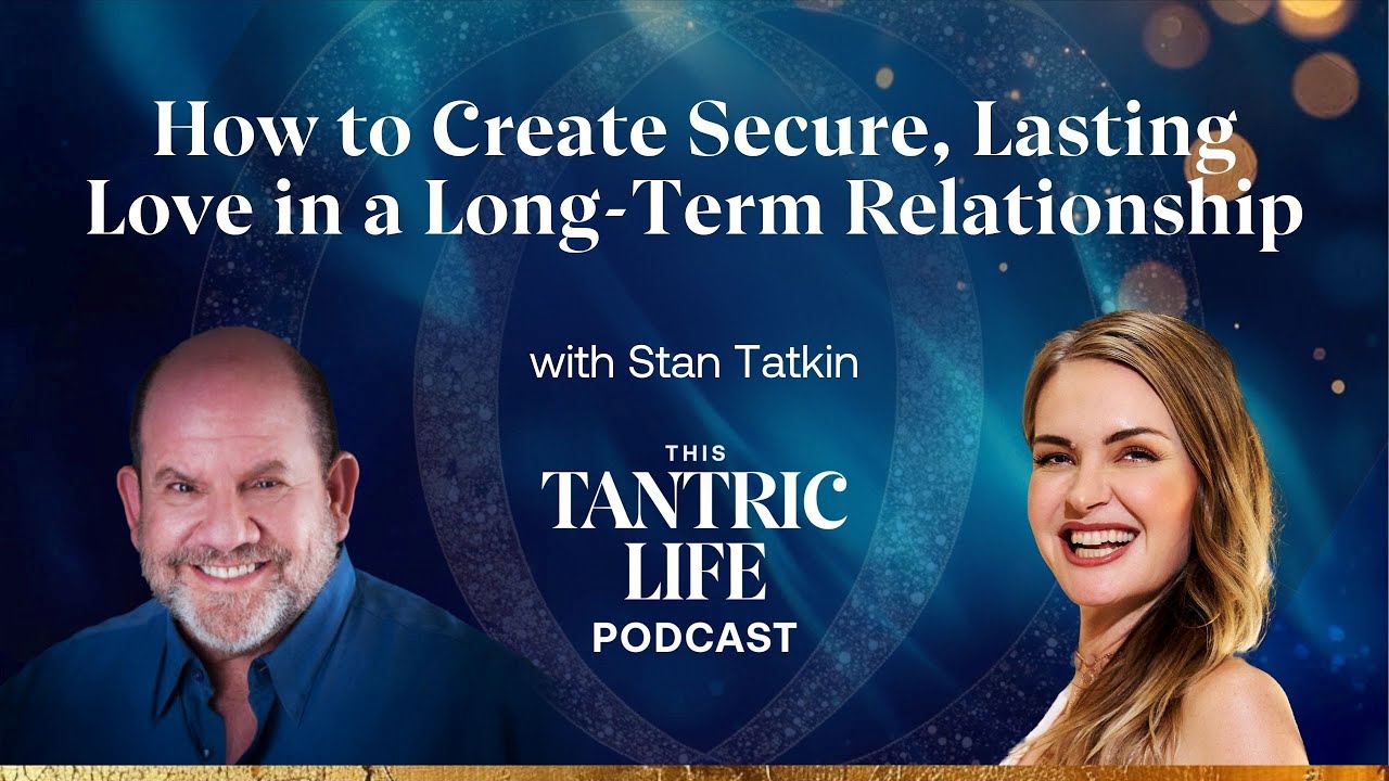 How to Create Secure, Lasting Love in a Long-Term Relationship with Dr. Stan Tatkin | 60