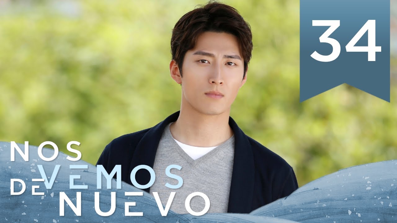 【SUB ESPAÑOL】 ▶Drama: Nos Vemos De Nuevo - See You Again -  时间都知道 (Episodio 34)