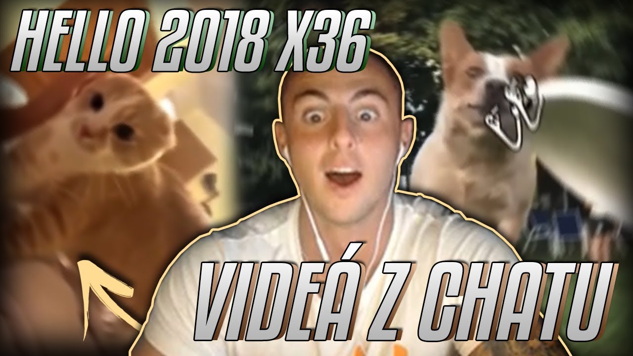 HELLO 2018 x36 a VIDEÁ Z CHATU REAKCIA
