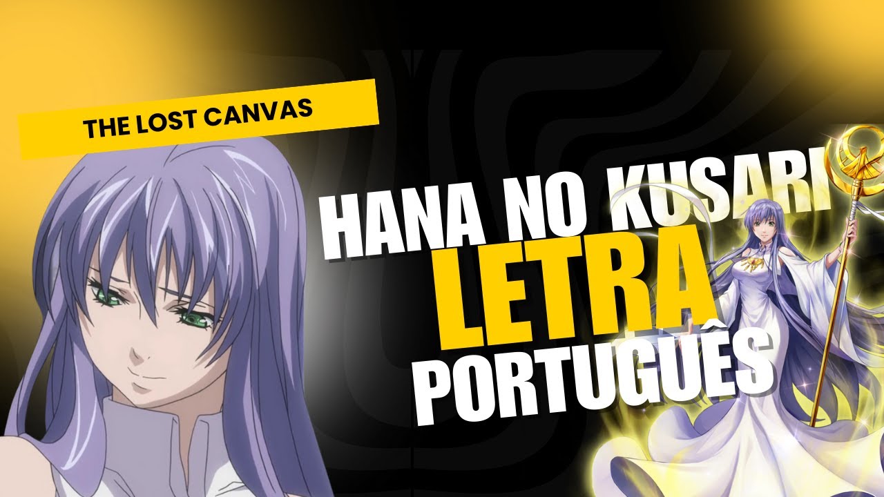 Saint Seiya; The Lost Canvas - Hana No Kusari (Ending) [Letra PORTUGUÊS]