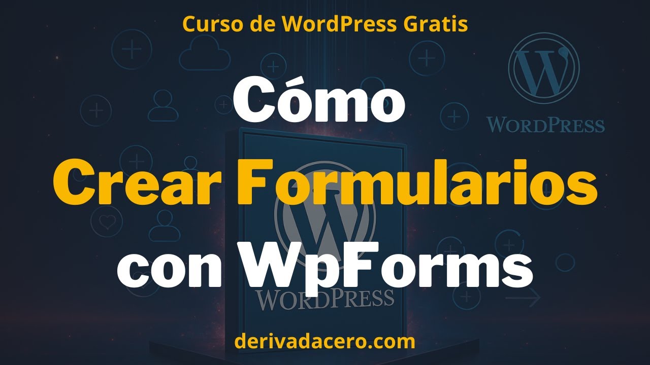 C&oacute;mo Crear Formularios con WpForms | Curso de WordPress #18