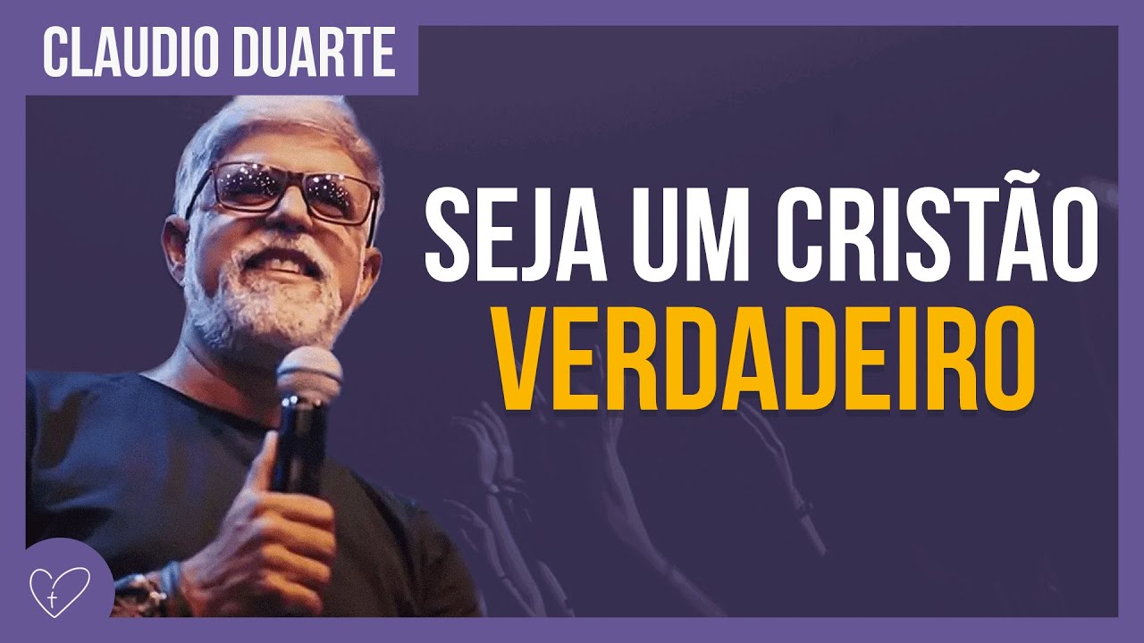 Cl&aacute;udio Duarte | Seja um CRIST&Atilde;O verdadeiro