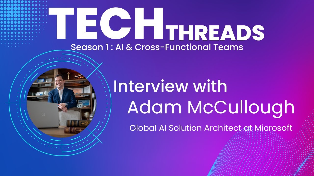 AI and Cross-Functional Teams with Adam McCullough - Tech Threads Season 1