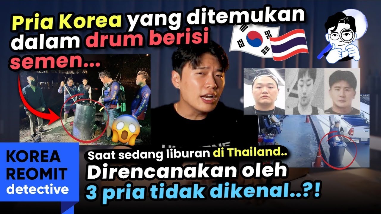 LAKI-LAKI KOREA DITEMUKAN MENINGGAL DI DALAM DRUM SEMEN DI THAILAND.. PELAKUNYA JUGA ORANG KOREA!?