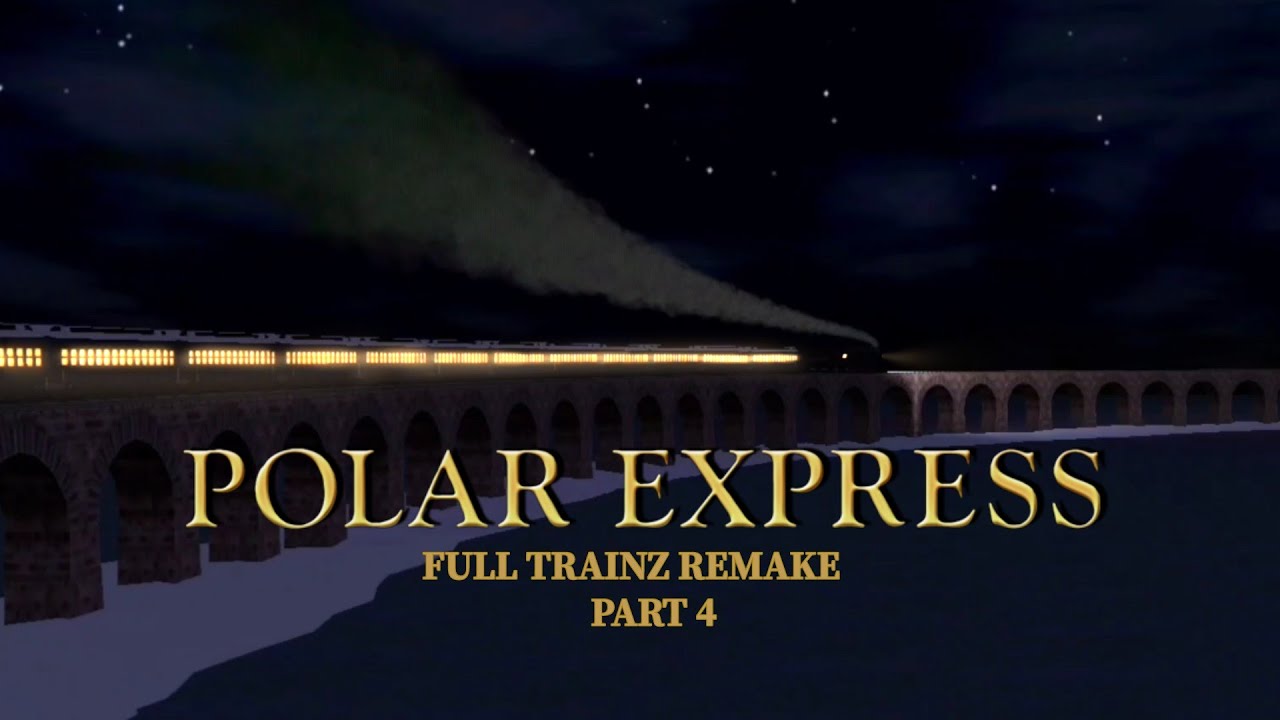 Trainz: The Polar Express Remake Part 4 _ Arriving at the North Pole