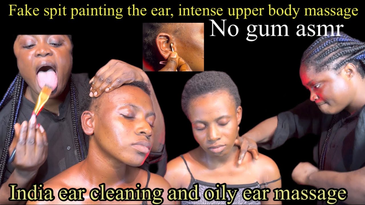 ASMR fake spit painting ear  cleaning and massage, upper body massage,neck scalp and back