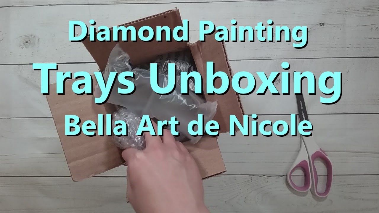 Diamond Painting Trays Unboxing - Bella Art de Nicole