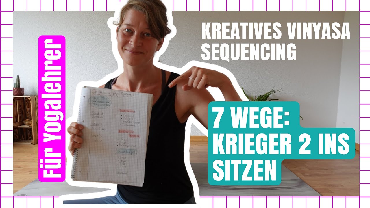 Kreatives Sequencing für YogalehrerInnen: 7 Übergänge von Krieger 2 ins Sitzen