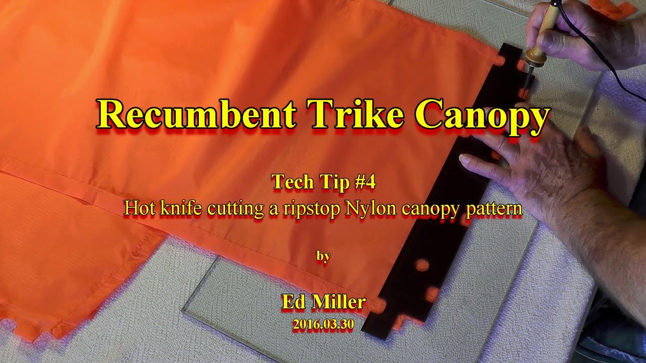 Recumbent Trike Canopy Tech Tip #4, hot knife cutting a ripstop Nylon canopy pattern