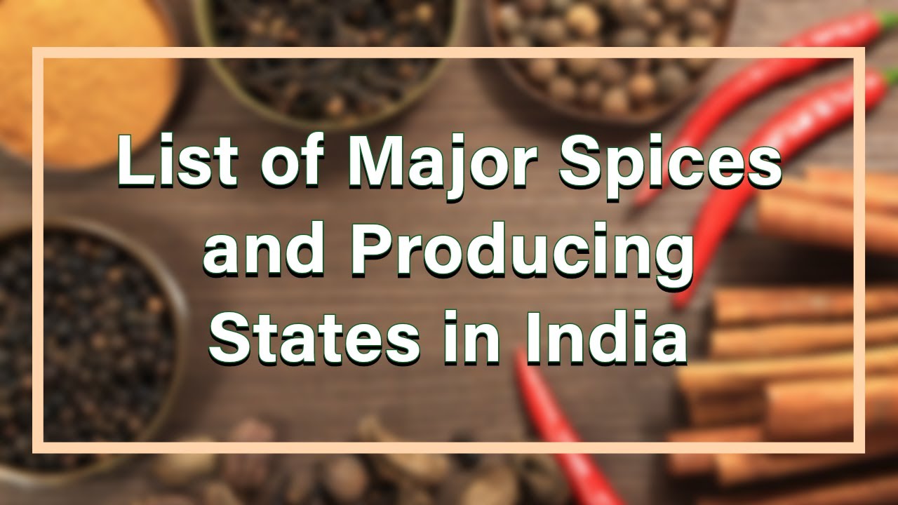List of Major Indian Spices and Producing States