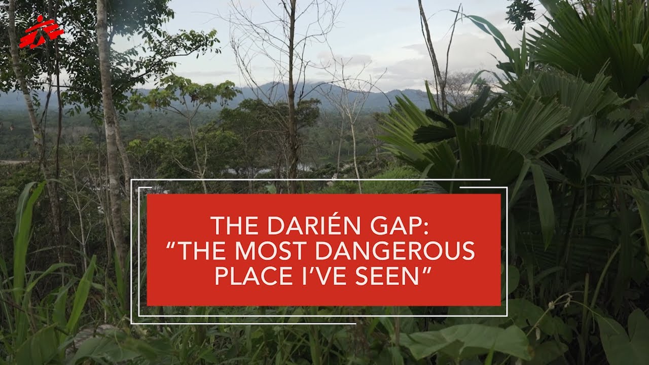 The Dari&eacute;n Gap: &ldquo;The Most Dangerous Place I&rsquo;ve Seen&rdquo;