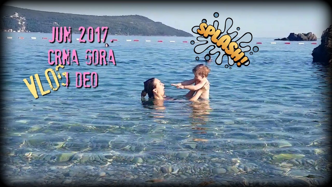 Vlog sa mora, Crna Gora, jun 2017.  I deo :)