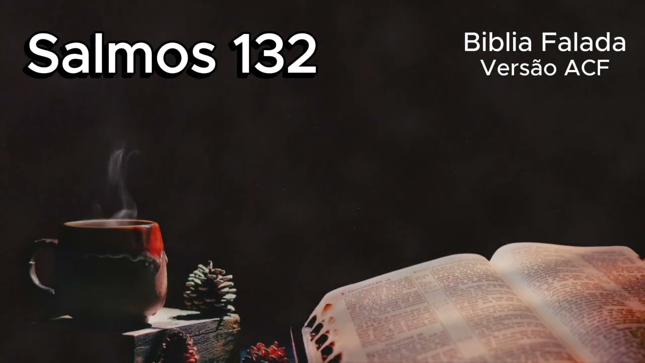 𝐒𝐚𝐥𝐦𝐨𝐬 𝟏𝟑𝟐 - Biblia Falada Brasil e Fatos Biblicos