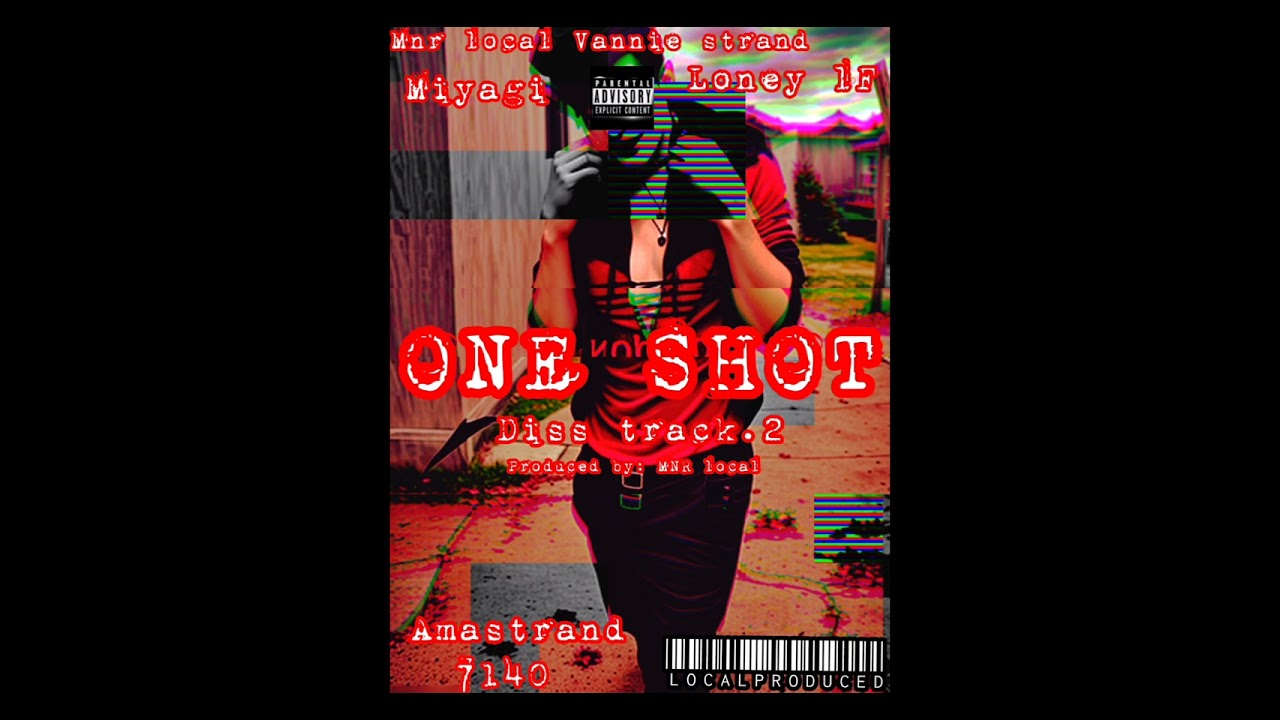 ONE SHOT Diss track 2(official audio)MNR LOCAL_ft_LONEY LF_FT_MNR MIYAGI 