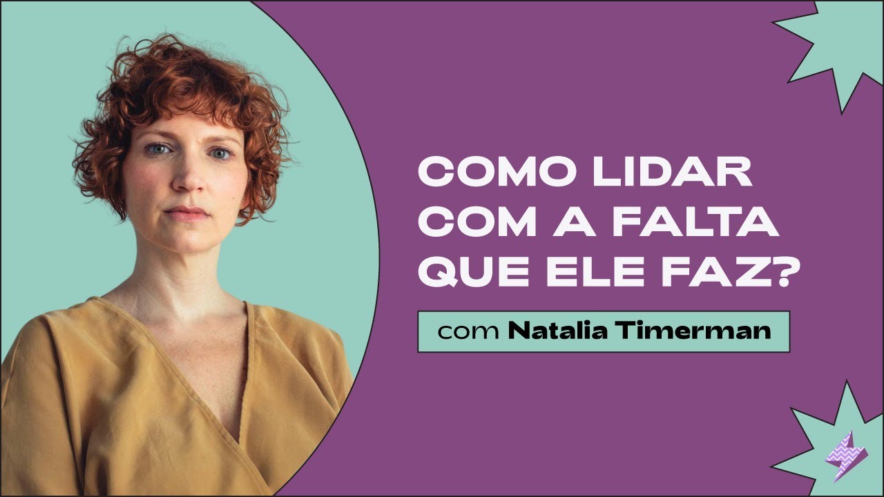 ACABOU, E AGORA? COMO SUPERAR O FIM DO RELACIONAMENTO E A SAUDADE com Natalia Timerman | soltos sa