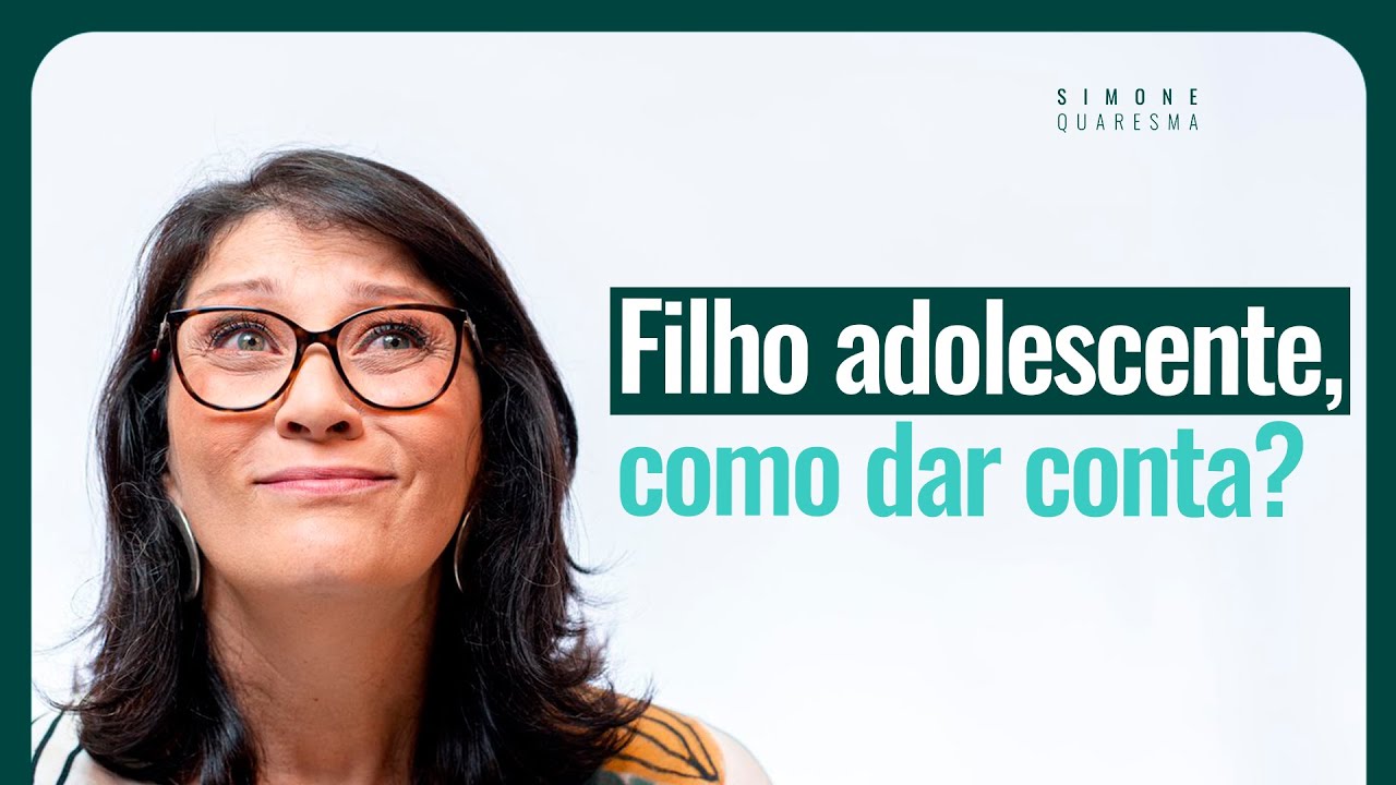 Como lidar com filhos adolescentes | Simone Quaresma