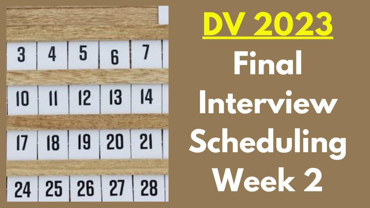 DV 2023 Final Interview Scheduling - Week 2