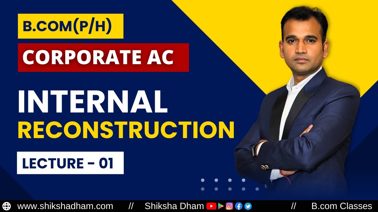 Internal Reconstruction | basic concep with example | part 1 | corporate a/c for bcom | By Anuj sir