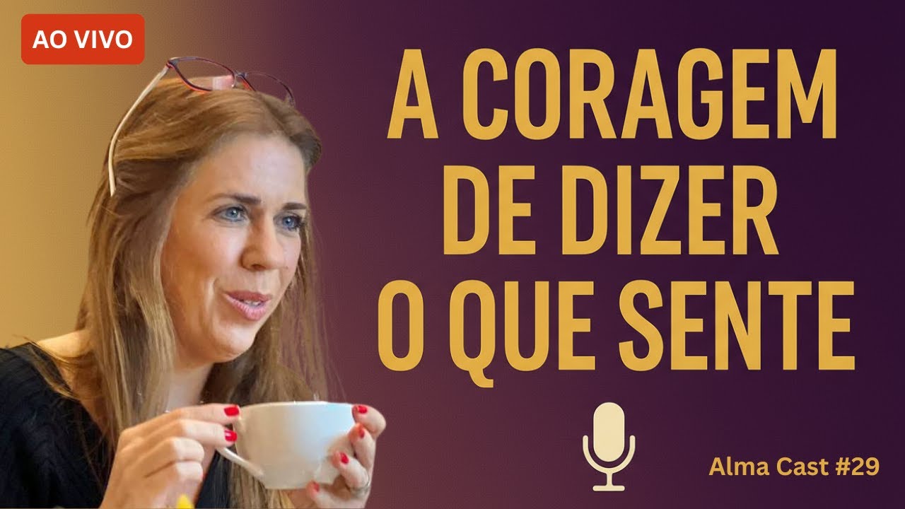 Como Viver com Alma e Comunicar a sua verdade - Alma Cast #29