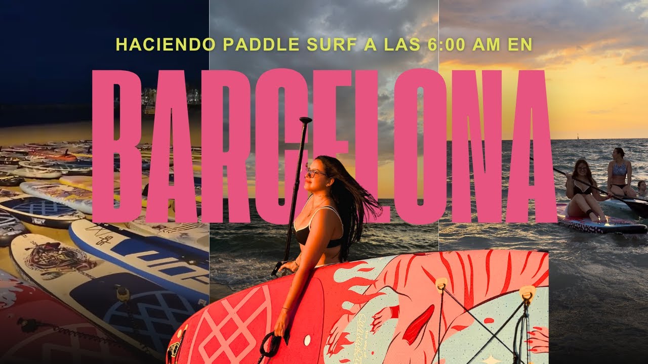 haciendo paddle surf a las 6 am en barcelona *pánico* | BARCELONA EP 4
