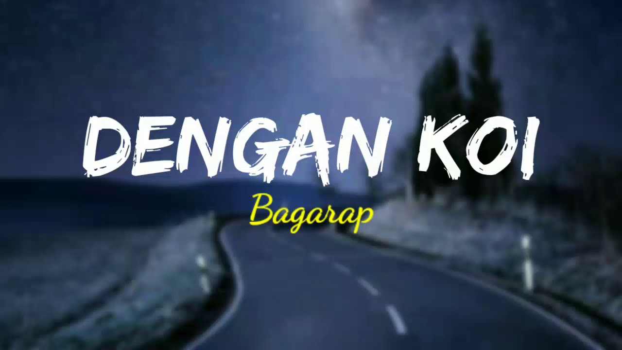 Dengan Koi - Bagarap [ko itu sa pu jantung sa pu nadi sa cuma mau dekat koi]