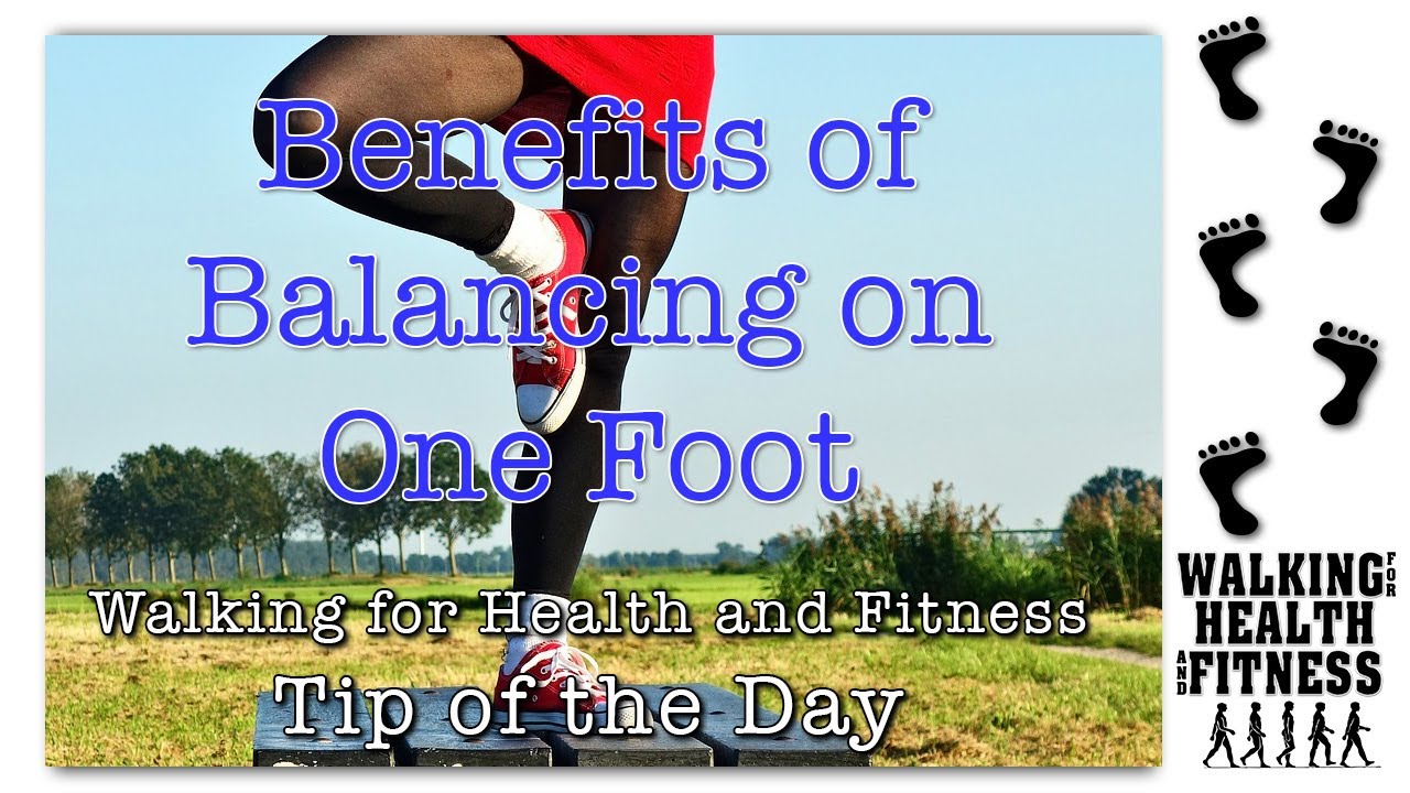 Benefits of Balancing on One Foot | Walking Tip of the Day