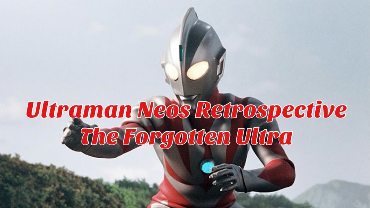 Ultraman Neos Retrospective - The Forgotten Ultra