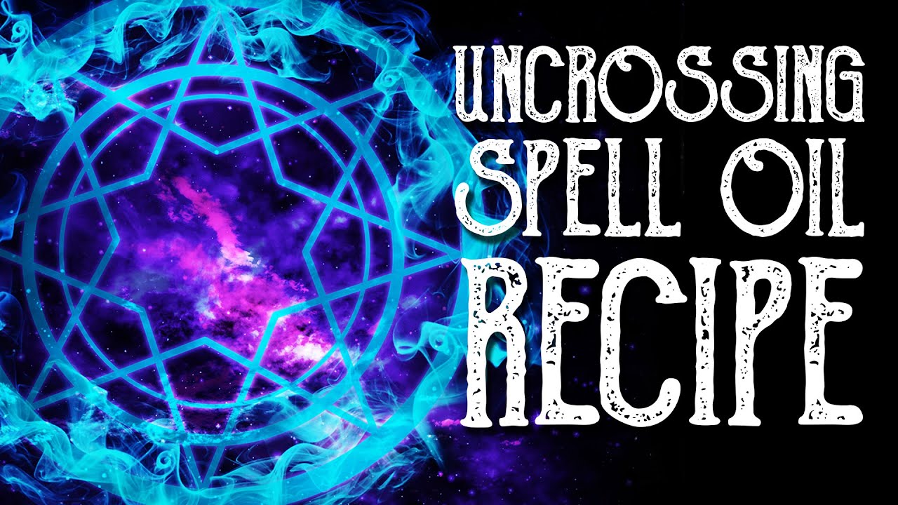 Uncrossing Oil Recipe - Remove Bad Luck, Protection Spell Oil - Witchcraft - Magical Crafting