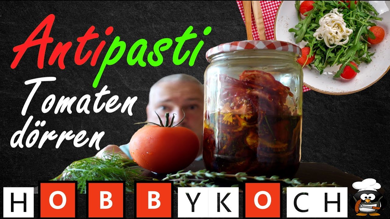 Getrocknete Tomaten einlegen ANTIPASTI POMODORI Tomaten im Dörrgerät oder Backofen dörren