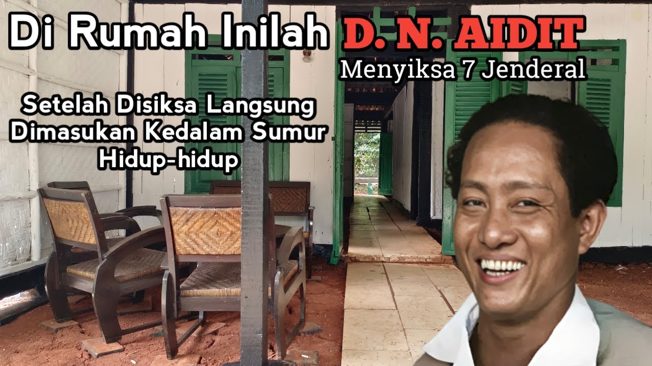 Rumah Penghianat G30S PKI D.N AIDIT Tempat Para Jendral Disiksa Dan Dimasukan Kedalam Sumur M4UT