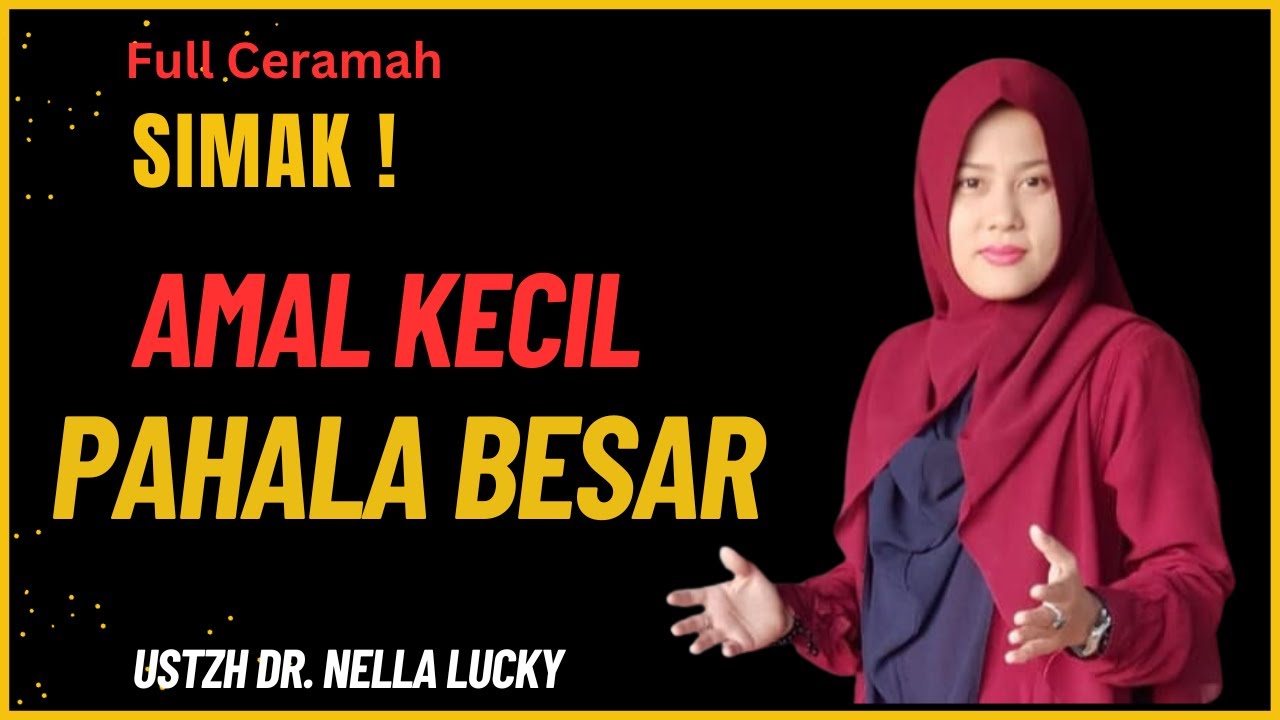 Ini dia! Amal kecil yang pahalanya besar | Full Ceramah | Dr. Nella Lucky