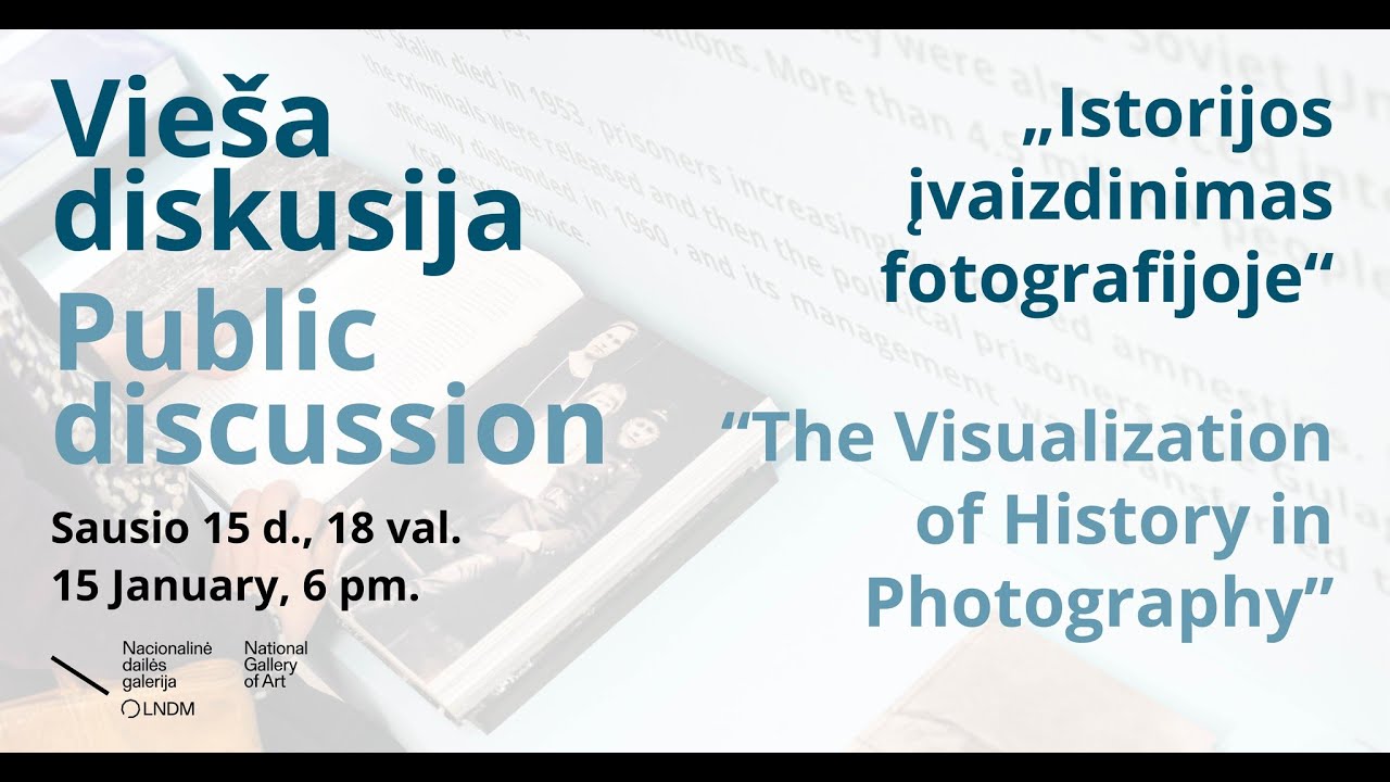 Diskusija „Istorijos įvaizdinimas fotografijoje“ /  “The Visualization of History in Photography”