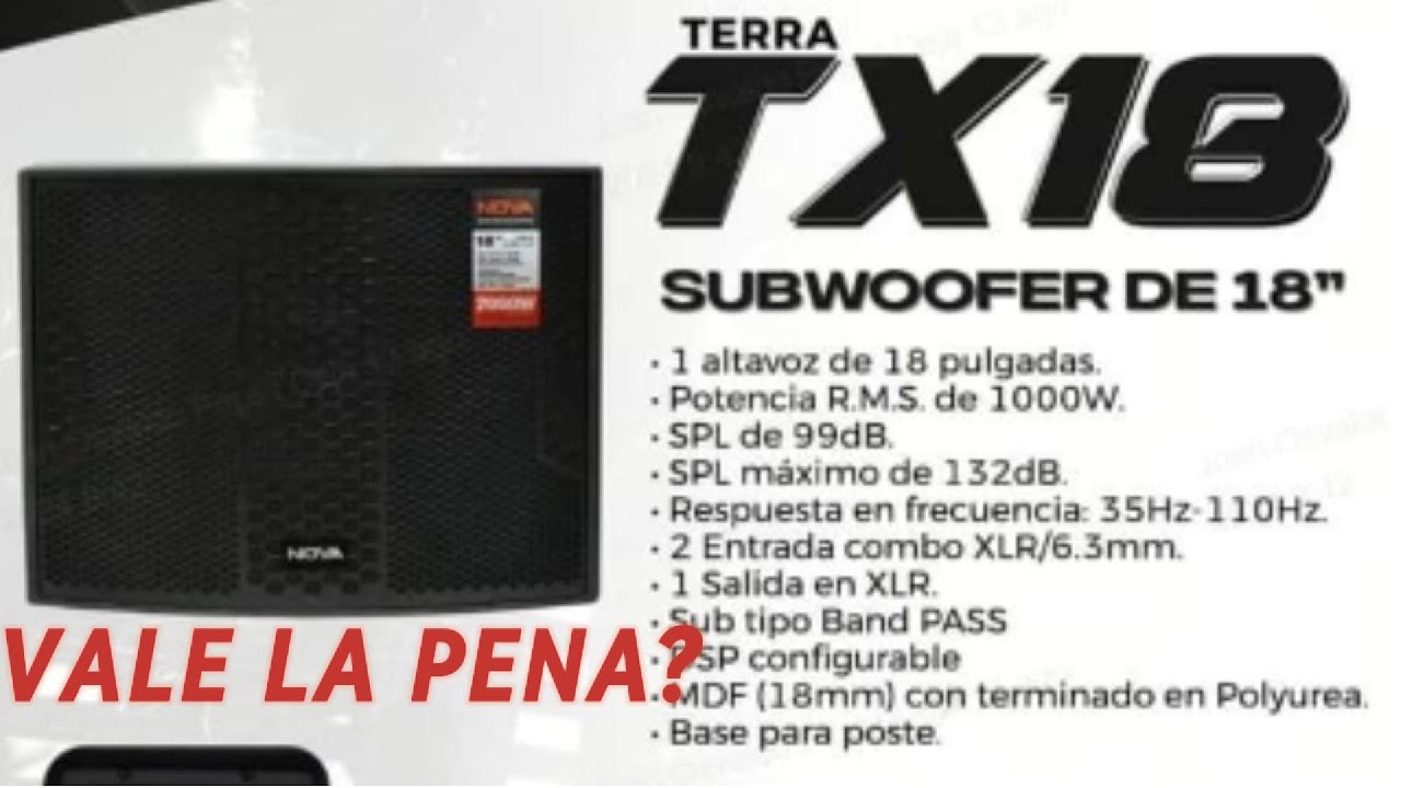 Review Terra TX18!!  ¿NOVA o VAMAV?, ¿BARATO?  Sbwoofer de 18 pulgadas.