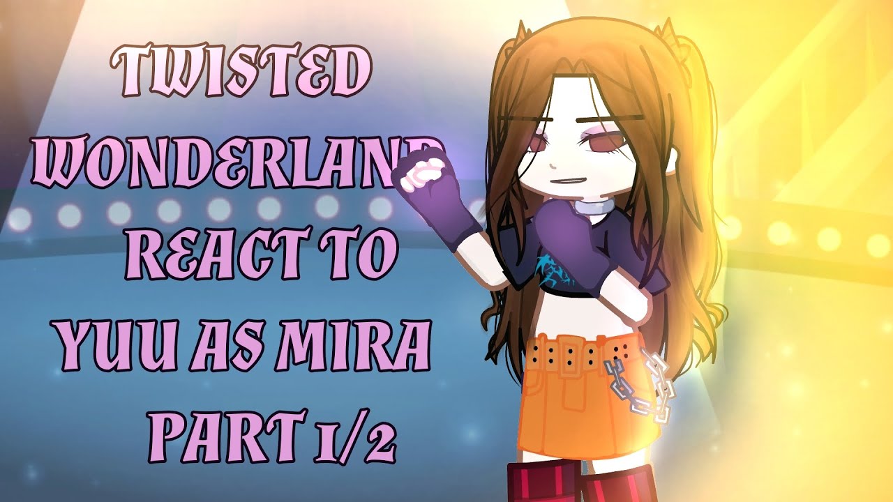 Twisted Wonderland react to Yuu as MIRA! |~ Part 1/2|~ PLAY IN 2X!! |~ lazy, rushed