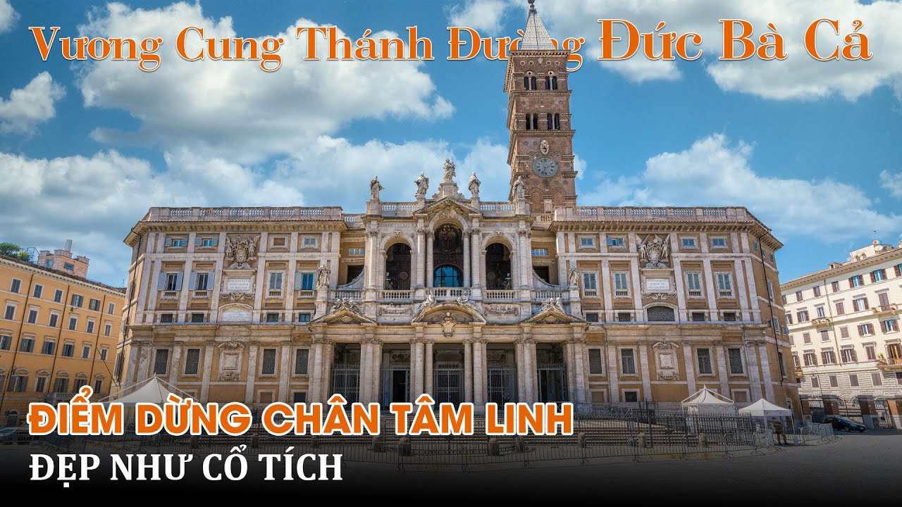 Vương Cung Thánh đường Đức Bà Cả: Tuyết rơi mùa hè và lời nguyện cầu thiêng liêng