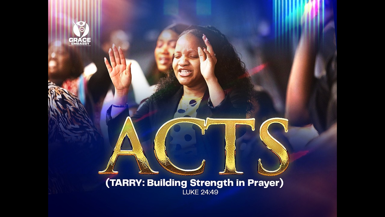 GRACE EMBASSY HULL|| MAR'26 SERVICE||ACTS (TARRY: BUILDING STRENGTH IN PRAYER), LUKE 24:49 || 150326
