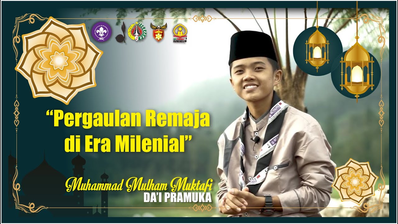 Da'i Pramuka - Pergaulan Remaja di Era Milenial - Muhammad Mulham Muktafi MTs Ma'arif NU 2 Cilongok