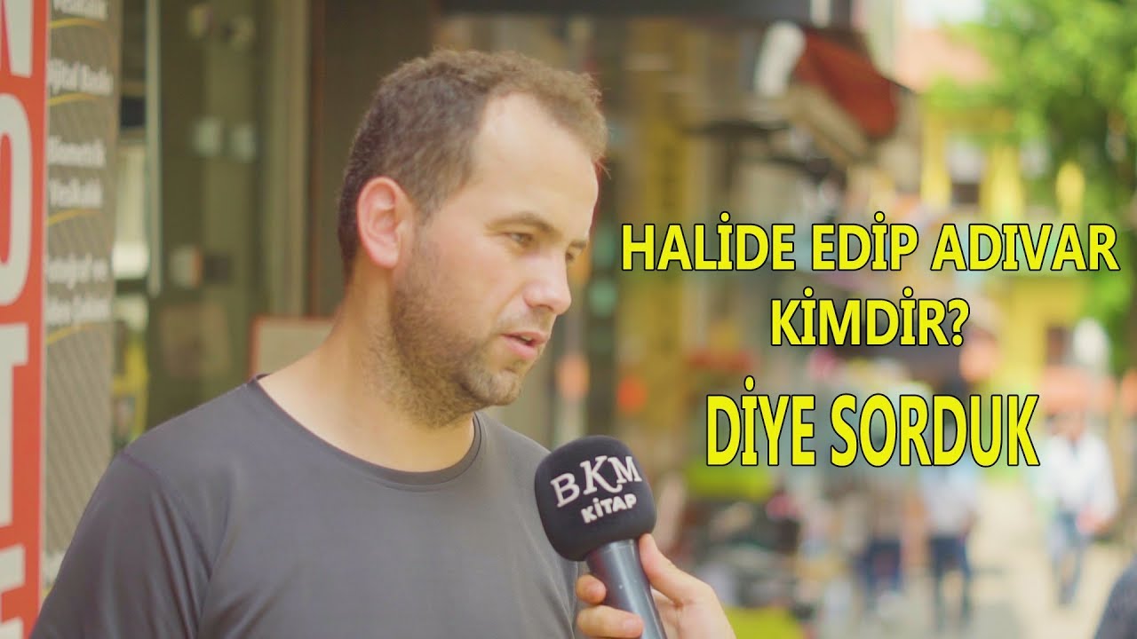 HALİDE EDİP ADIVAR KİMDİR? DİYE SORDUK