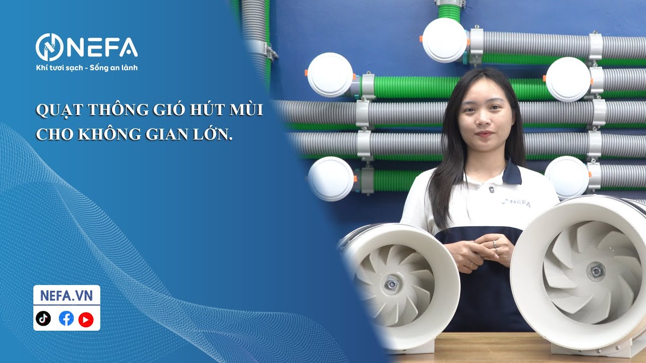 Quạt thông gió hút mùi Nefa HF-250 & HF-300 - Công suất lớn, giải pháp thông gió không gian lớn