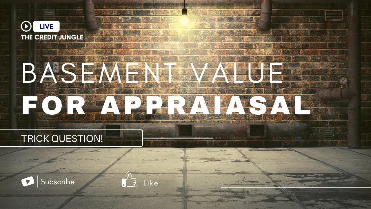Basement Value for Appraisals   trick question!