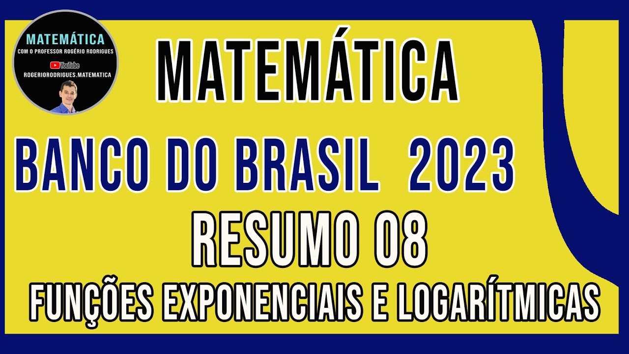 Matemática para o concurso do Banco do Brasil 2023 - Resumo: funções exponenciais e logarítmicas