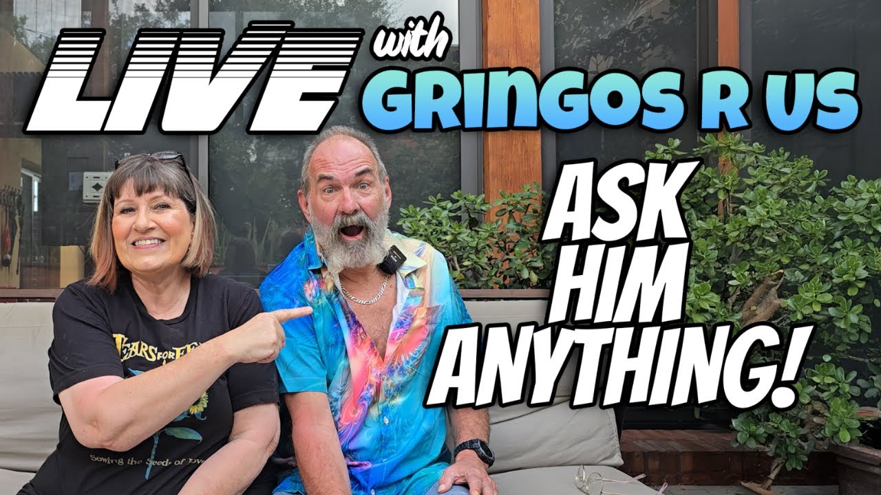 Ask HIM Anything - Live with Gringos R Us!
