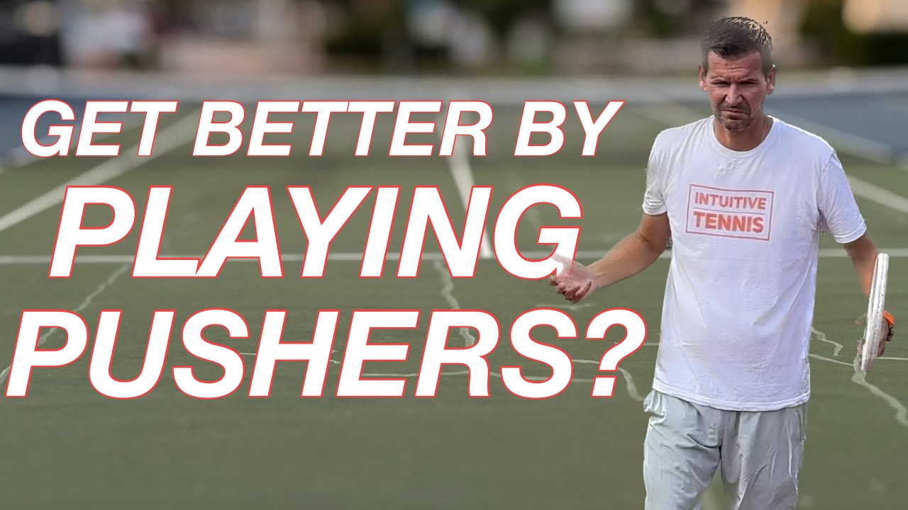 Can You Improve Your Tennis by Playing Against Pushers?
