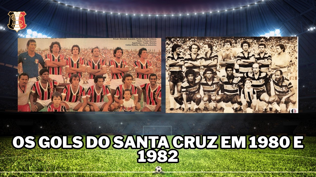 GOLS DO SANTA CRUZ EM 1980 E 1982