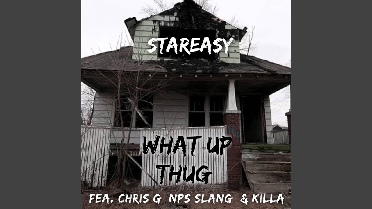 What Up Thug (Fea. Chris G, NPS Slang, & Killa)